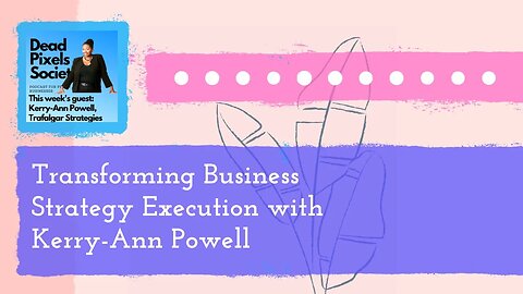 Transforming Business Strategy Execution with Kerry-Ann Powell