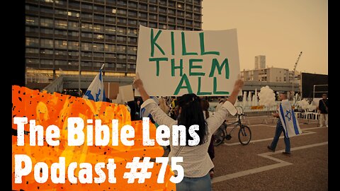 The Bible Lens Podcast #75: The World Against Israel & The Jews