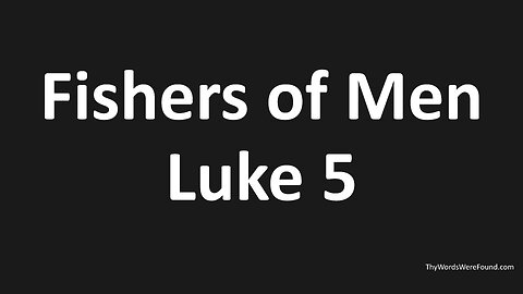 John 4:35, Luke 5 - Fishers of Men - Called, Convicted, Confession, Converted, Commitment