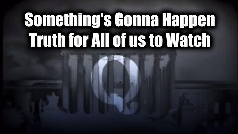 Something's Gonna Happen - Truth for All of us to Watch