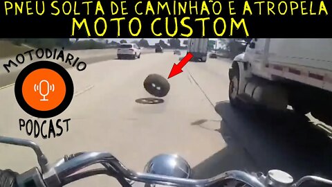 Pneu SOLTA de CAMINHÃO e ATROPELA moto CUSTOM