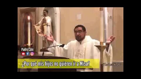 No valoramos la Santa Misa porque no la entendemos. Padre Caín.