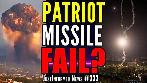 DID RUSSIA DEFEAT/DESTROY PATRIOT MISSILE DEFENSE SYSTEMS IN UKRAINE? | JUSTINFORMED NEWS #333