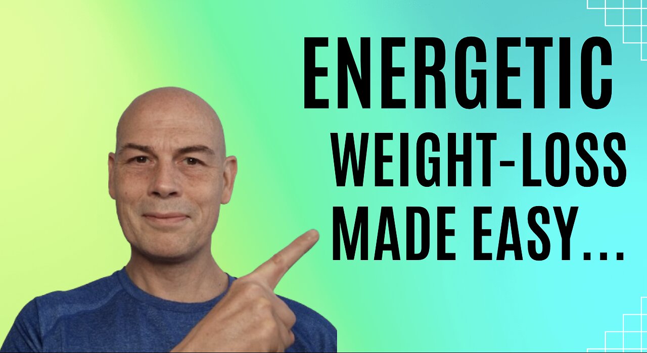 Energetic WEIGHT-LOSS Made EASY...