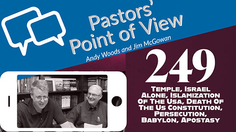 Pastors’ Point of View (PPOV) no. 249. Prophecy Update. 4-7-23. Drs. Andy Woods.