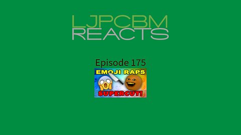 LJPCBM Reacts - Episode 175 - Emoji Raps