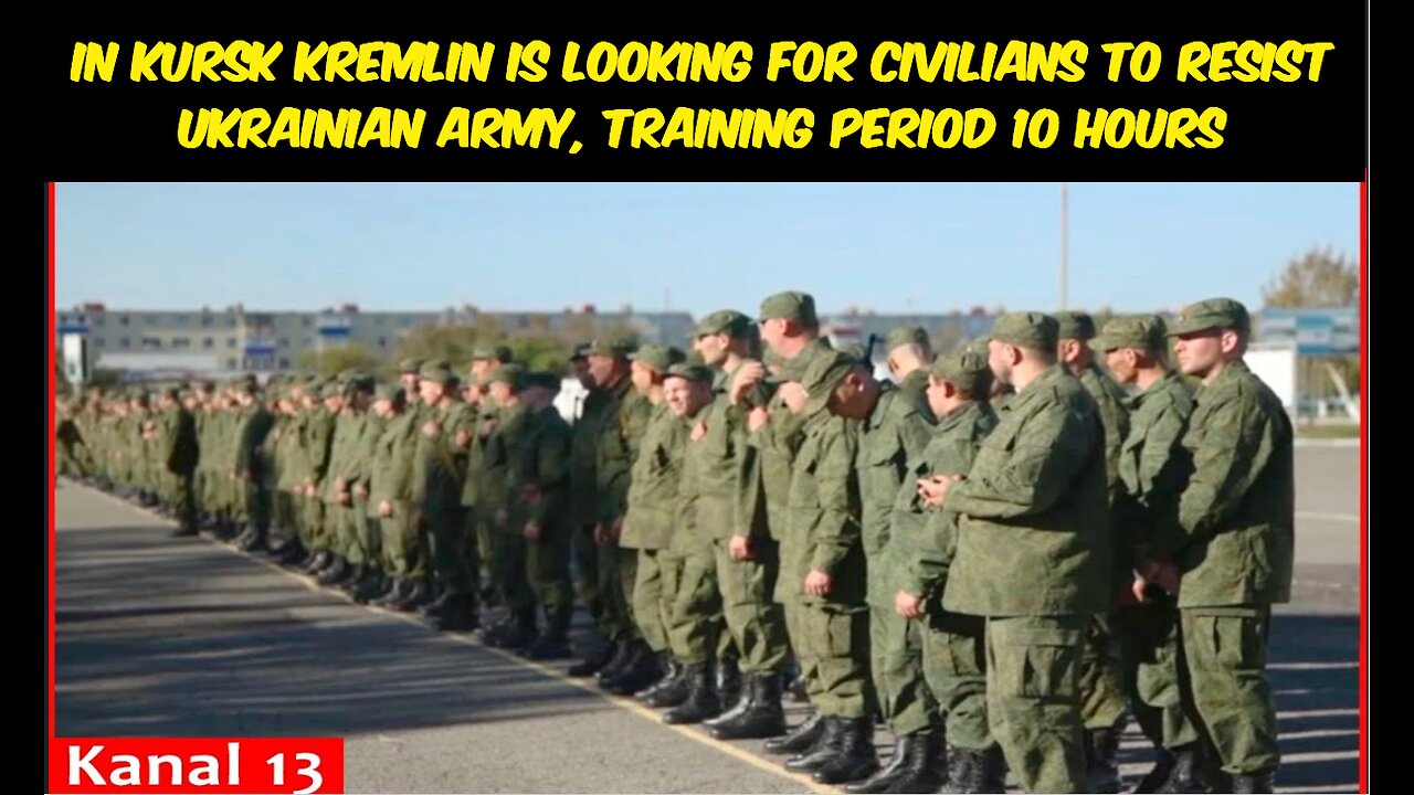 In Kursk Kremlin is looking for civilians to resist Ukrainian army, training period 10 hours