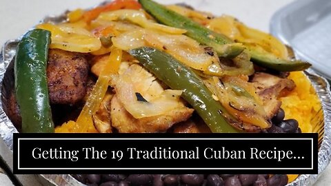 Getting The 19 Traditional Cuban Recipes That Will Wow Your To Work