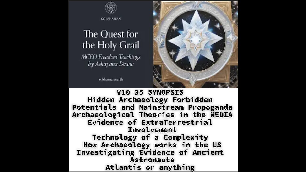 V10-35 SYNOPSIS Hidden Archaeology Forbidden Potentials and Mainstream Propoganda, Archaeological Th