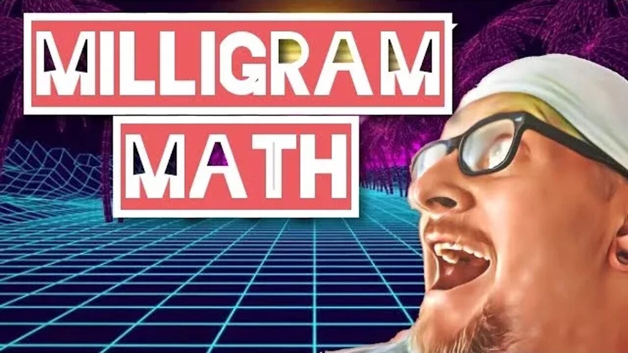 Milligram Math!