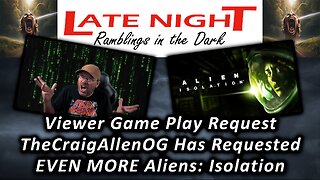 Viewer Game Play Requested: TheCraigAllenOG Requested EVEN MORE Alien: Isolation