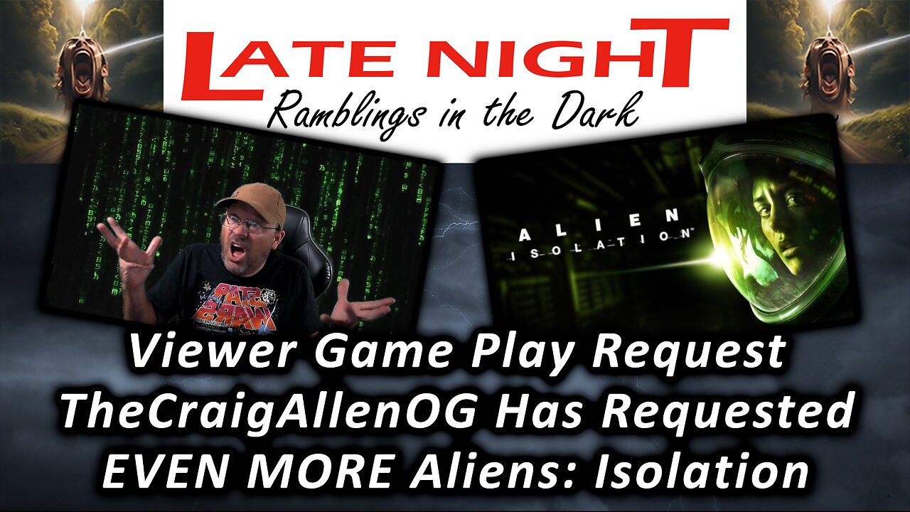 Viewer Game Play Requested: TheCraigAllenOG Requested EVEN MORE Alien: Isolation