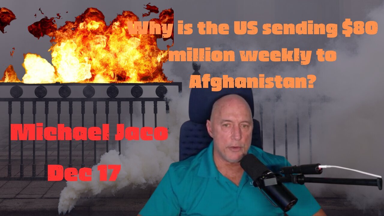 Michael Jaco:Why Is The Us Providing $80 Million A Week In Aid To A Terrorist Regime In Afghanistan?