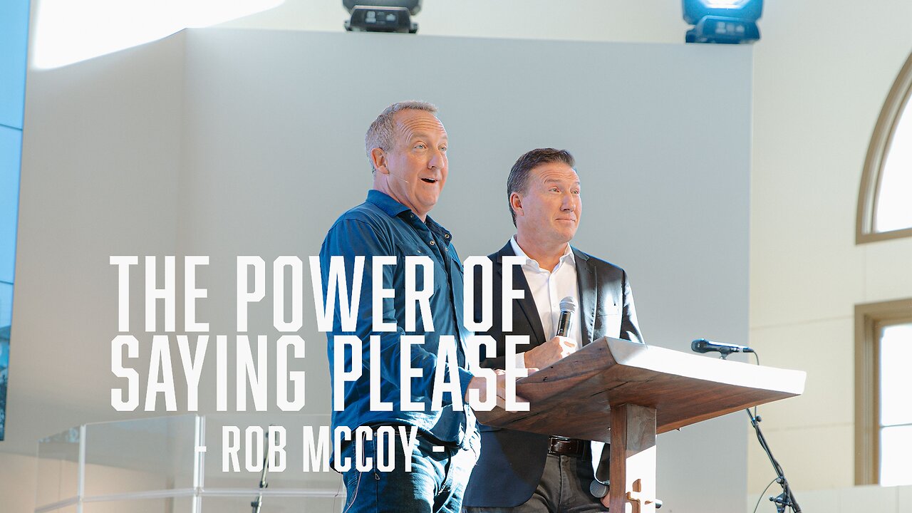 THE POWER OF SAYING PLEASE - Rob McCoy