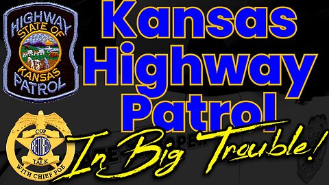 Kansas Hwy Patrol in Trouble