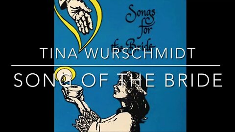 Song of the Bride - Song by Tina Wurschmidt