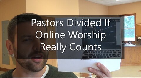 Pastors Divided If Online Worship "Really Counts"