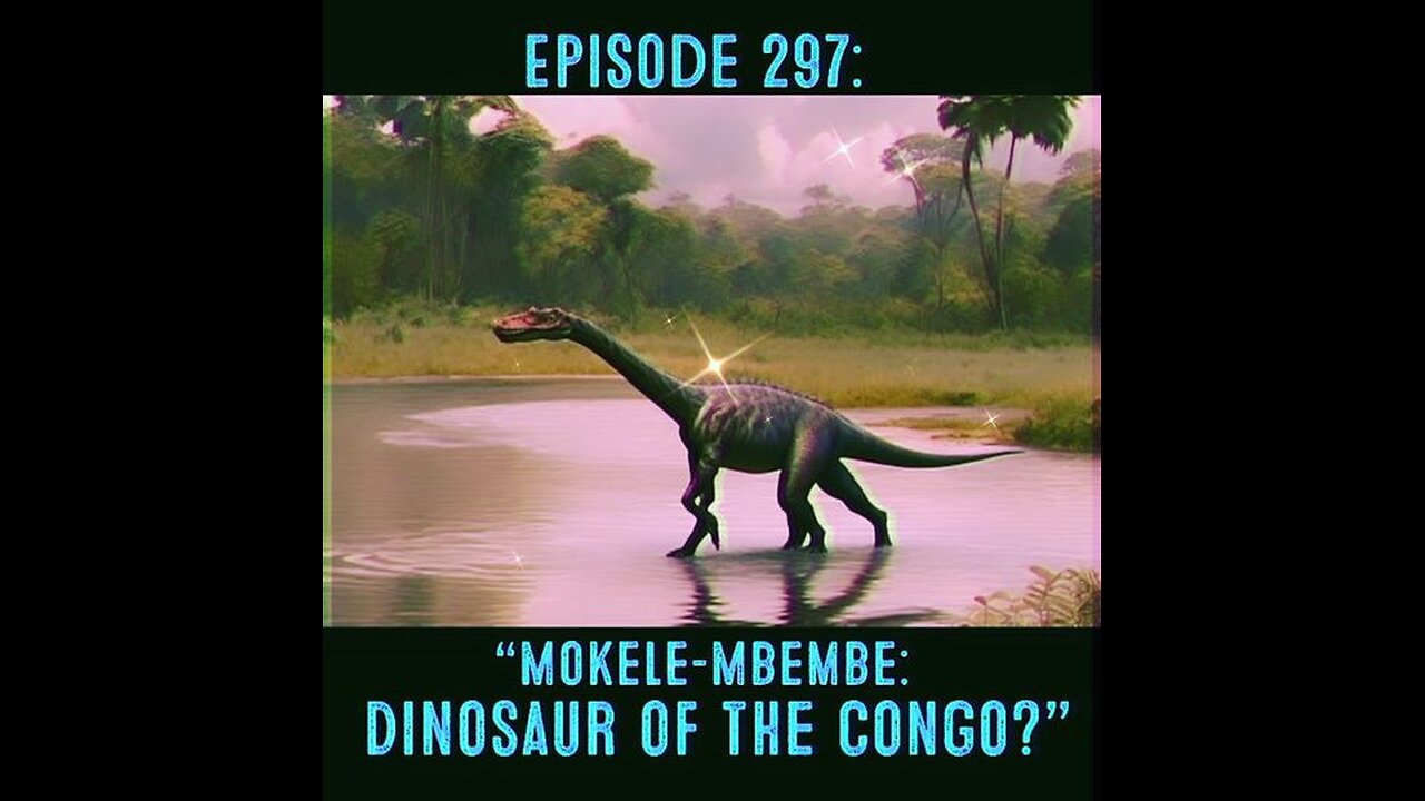 The Pixelated Paranormal Podcast Ep 297: “Mokele-mbembe: Dinosaur of the Congo?”