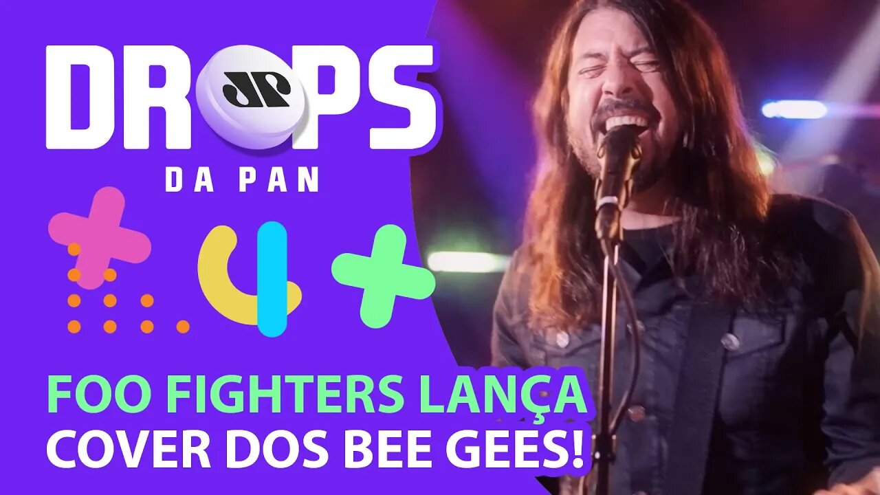 FOO FIGHTERS LANÇA CLIPE DE “YOU SHOULD BE DANCING”, COVER DOS BEE GEES! | DROPS da Pan - 14/07/21