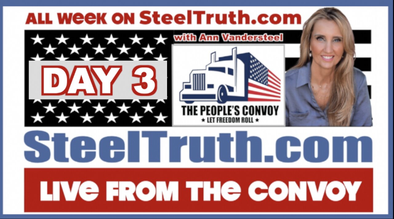 FEBRUARY 25, 2022 DAY 3: STEEL TRUTH LIVE WITH THE TRUCKERS CONVOY