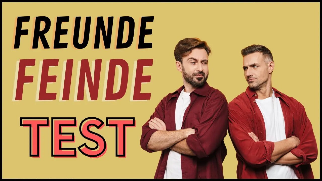 Sind deine Freunde, deine Feinde? - Mach den Test!