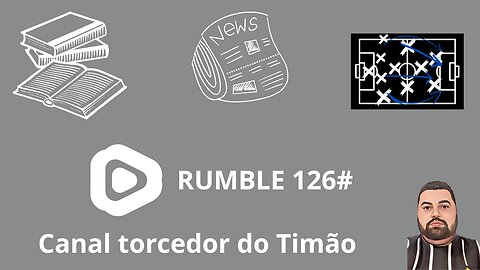 Boletim diário do torcedor do timão na Rumble 126#