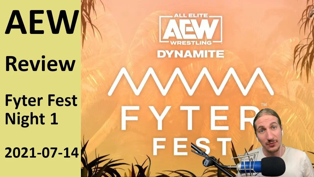 I'M GONNA GET MY BOYS | AEW Fyter Fest (Night 1) [Review]