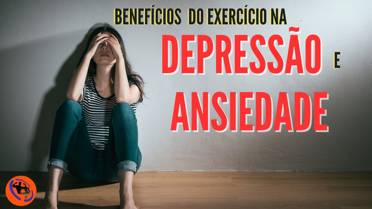 BENEFICIOS DO EXERCICIO NA DEPRESSÃO E ANSIEDADE