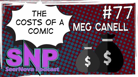 The costs of a comic-SeerNova Podcast-Episode 77 W/ Meg Canell