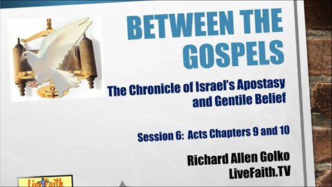 Between the Gospels: Session Six -- Acts Chapters 9 and 10
