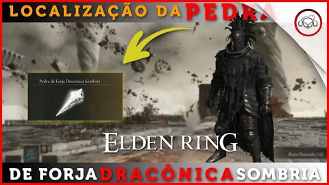 Elden Ring, Como obter Pedra da Forja Dracônica Sombria | Super-Dica