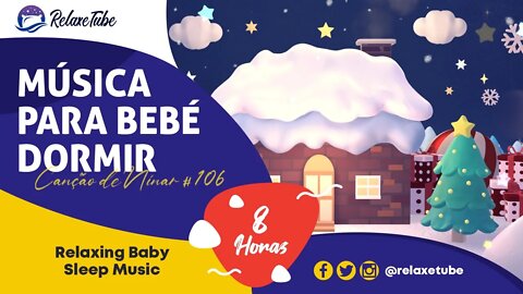 🎄 MÚSICA INFALÍVEL PARA BEBÉ (RECÉM-NASCIDO) DORMIR 🎅🏽 FELIZ NATAL 🕒 8 HORAS CANÇÃO DE NINAR # 106