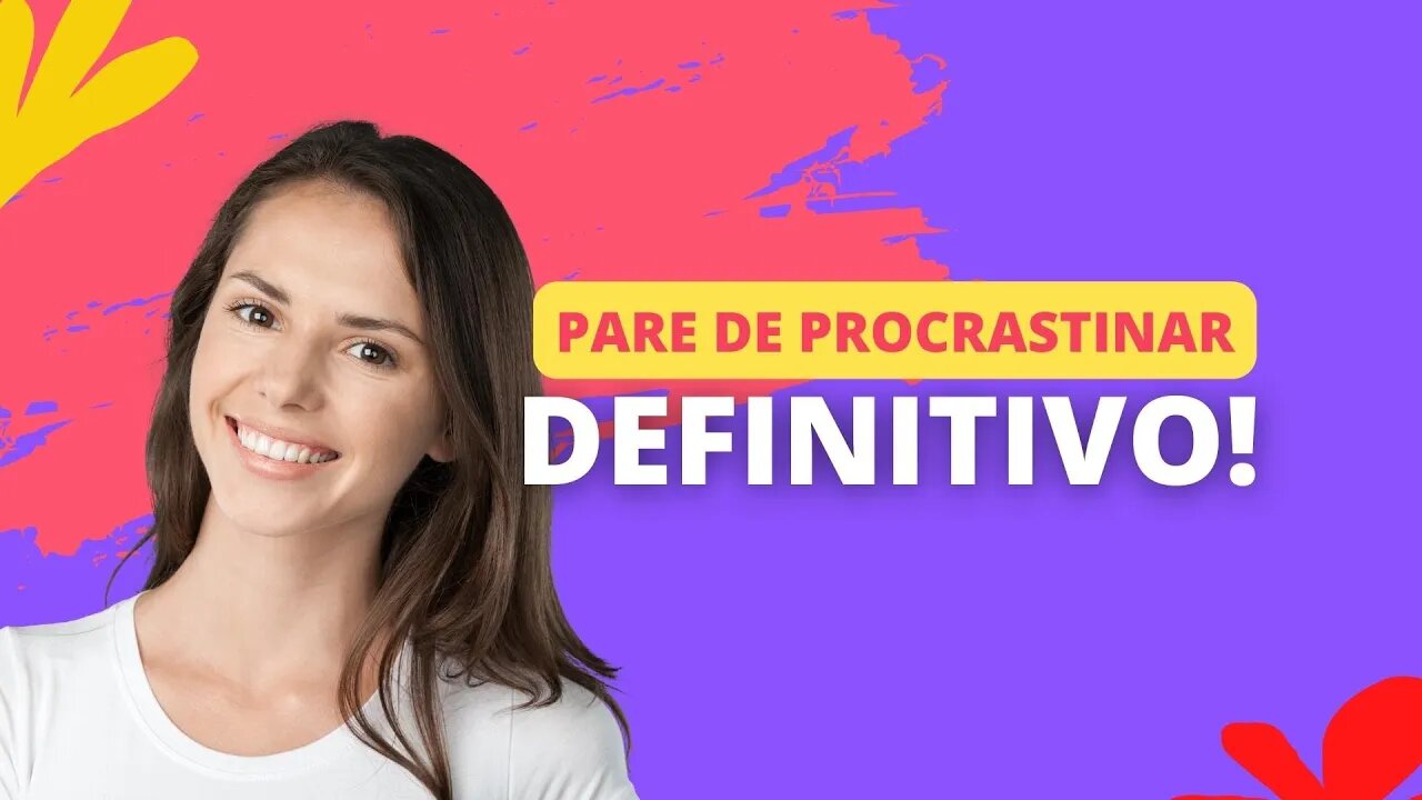 Pare de Procrastinar Definitivamente!