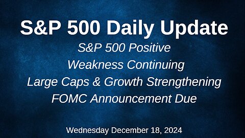 S&P 500 Daily Market Update Wednesday December 18, 2024