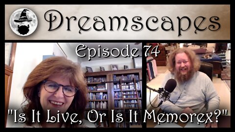 Dreamscapes Episode 74: “Is It Live, Or Is It Memorex?”