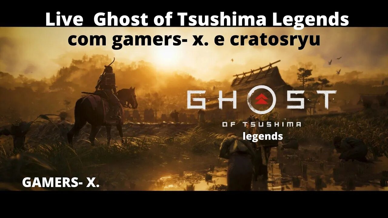 🔴 Live [2022] Ghost of Tsushima Legends - gamers- x. e cratosryu