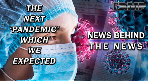 The Next ‘Pandemic’ Which We Expected | NEWS BEHIND THE NEWS July 27th, 2023
