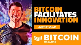 Bitcoin Facilitates Innovation | Aaron Segal | Bitcoin Magazine Clips