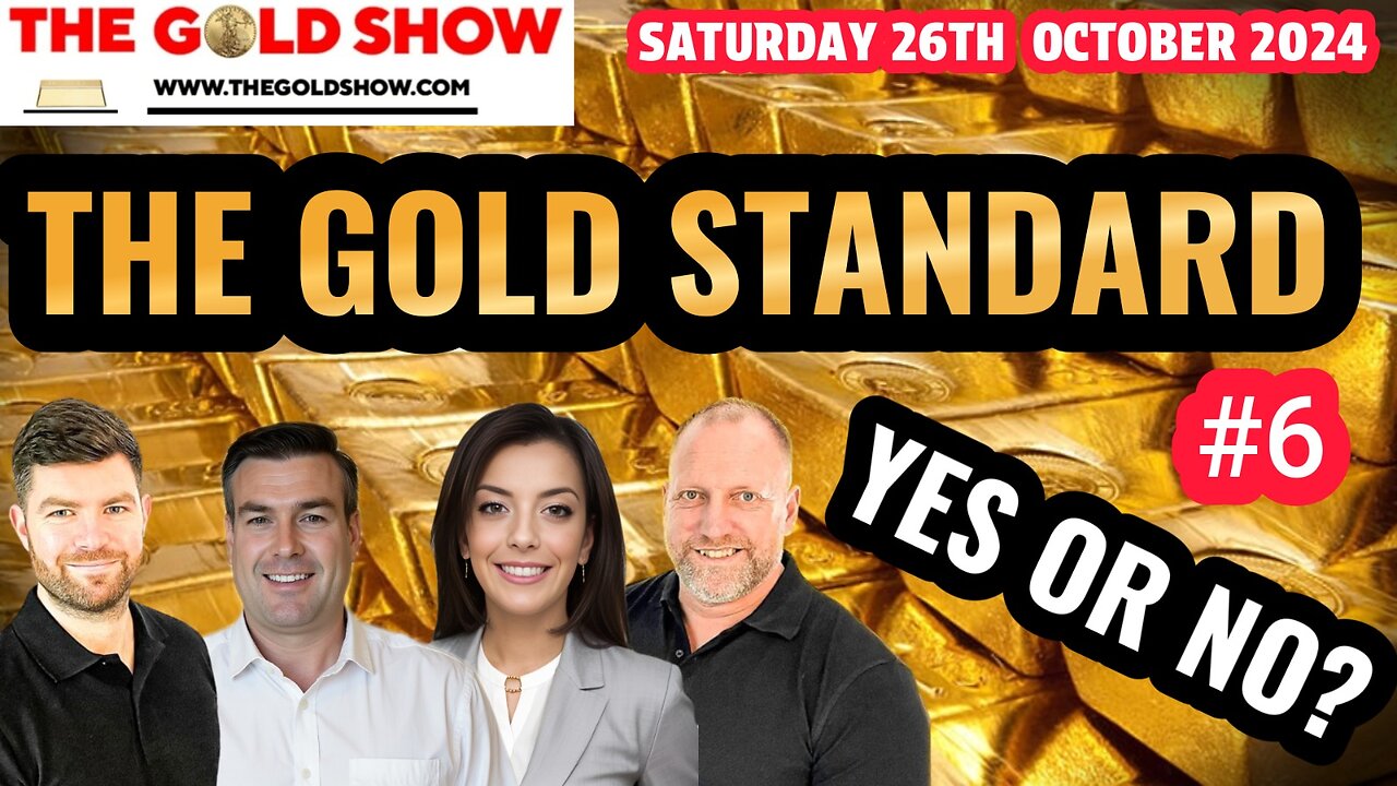 THE GOLD STANDARD , YES OR NO? WITH PAUL BROOKER , DREW DEMI & GOLBUSTERS ADAM & JAMES