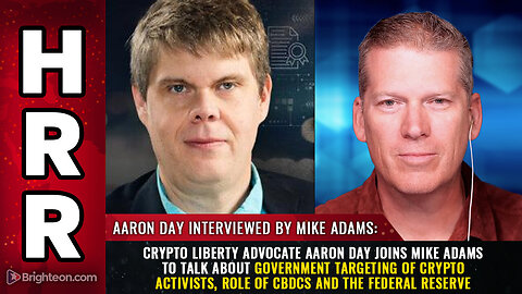 Aaron Day joins Mike Adams to talk about Government Targeting of Crypto Activists...