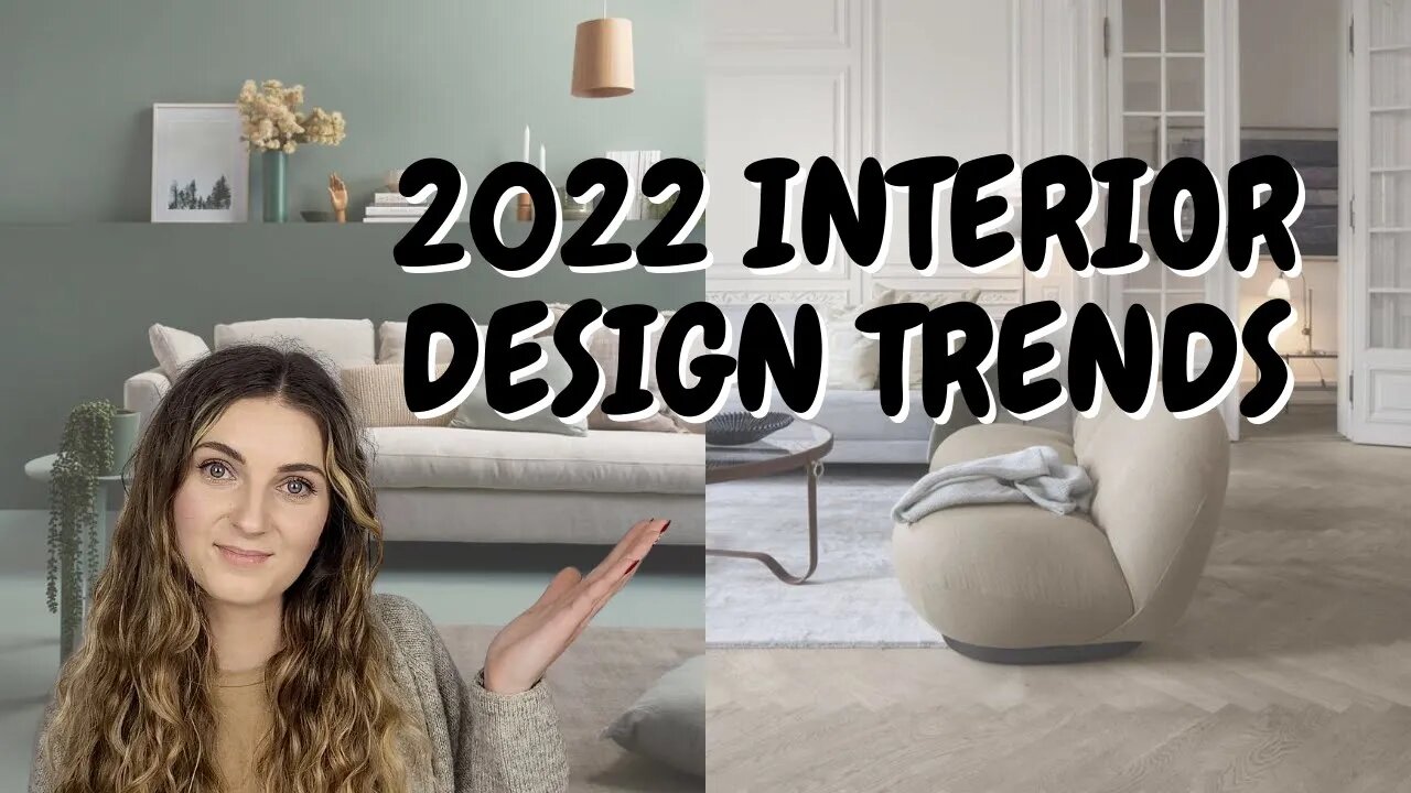 2022 INTERIOR DESIGN TRENDS | Trending Styles and Colors