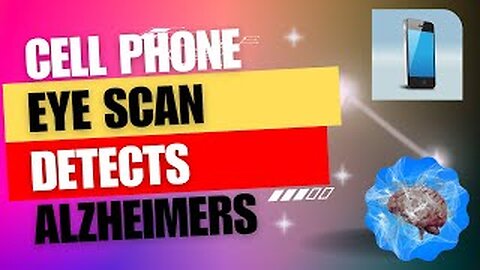 Revolutionizing Early Detection: Eye Scan Technology on Cell Phones for Alzheimer's