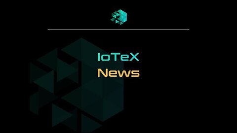 IoTeX News EP10