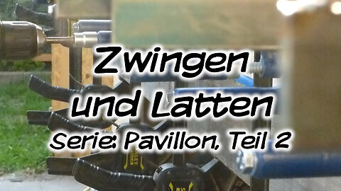 Mach's Dir. Selbst. - Zwingen und Latten (Serie: Pavillon, Teil 2)