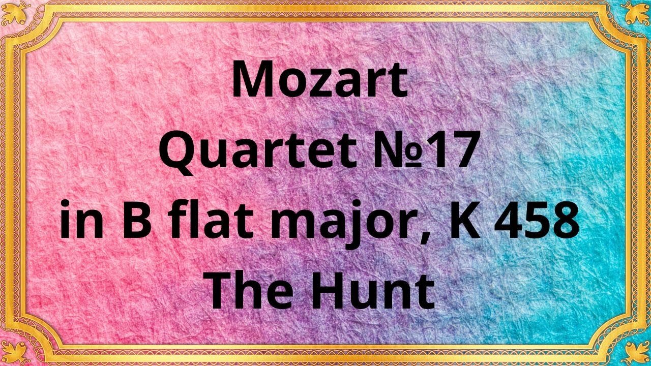 Mozart Quartet №17 in B flat major, K 458 The Hunt