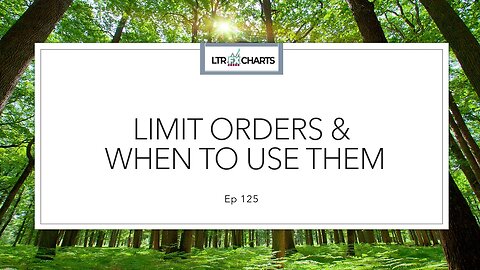 Ep 125 Limit orders and when to use them