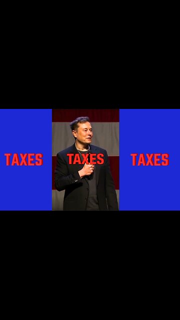 Elon Musk on Taxes Taxes Taxes