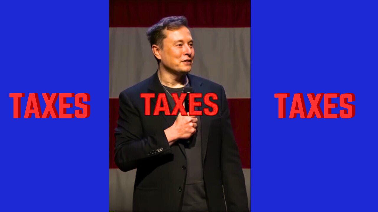 Elon Musk on Taxes Taxes Taxes