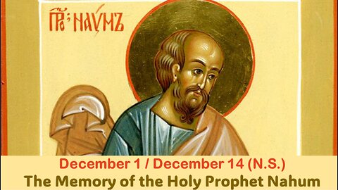 The Lives of Saints: December 1/14 (N.S.) The Memory of the Holy Prophet Nahum