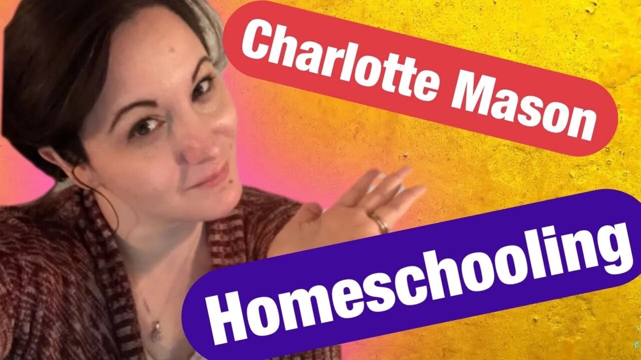 What is the Charlotte Mason Method of Homeschooling? / Charlotte Mason Style / Charlotte Mason